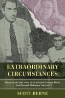 Extraordinary Circumstances: Based on the True Story of a Landmark Custody Battle and Parental Abduction Survivor - Scott Berne - cover