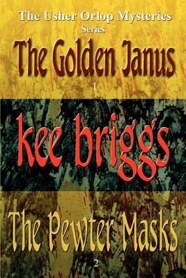 The Golden Janus & The Pewter Masks: The Usher Orlop Mystery Series 1 & 2 - Kee Briggs - cover