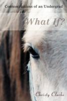 What If?: Contemplations of an Undergrad