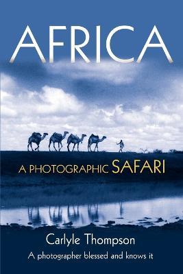 Africa: A Photographic Safari - Carlyle Thompson - cover
