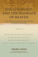 The Covenant and the Mandate of Heaven: An In-Depth Comparative Cultural Study of Judaism and China - Tiberiu Weisz - cover