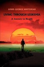Living Through Leukemia: A Journey to Health
