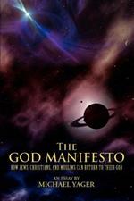 The God Manifesto: How Jews, Christians, and Muslims Can Return to Their God