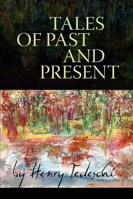 Tales of Past and Present - Henry Tedeschi - cover