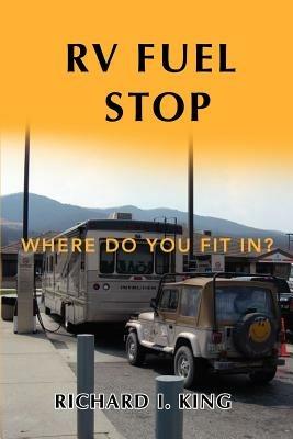 RV Fuel Stop: Where Do You Fit In? - Richard I King - cover