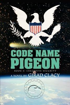 Code Name Pigeon: Book 2: Executive Security - Girad Clacy - cover