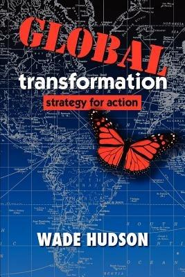 Global Transformation: Strategy for Action - Wade Hudson - cover
