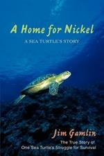 A Home for Nickel: A Sea Turtle's Story