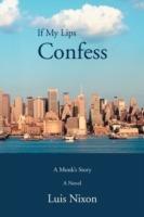 If My Lips Confess: A Monk's Story