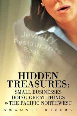 Hidden Treasures: Small Businesses Doing Great Things In The Pacific Northwest - Swannee Rivers - cover