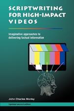 Scriptwriting for High-Impact Videos: Imaginative Approaches to Delivering Factual Information