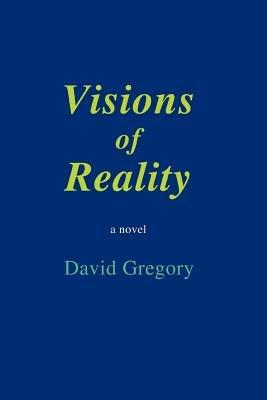 Visions of Reality - David Gregory - cover