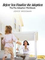 Before You Finalize The Adoption - The Pre-Adoption Workbook - Joyce Vrooman - cover