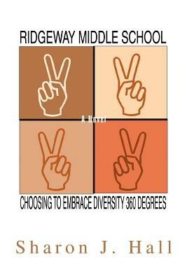 Ridgeway Middle School: Choosing to Embrace Diversity 360 Degrees - Sharon J Hall - cover