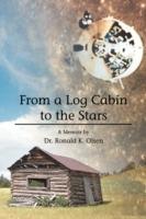 From a Log Cabin to the Stars - Ronald Olsen - cover
