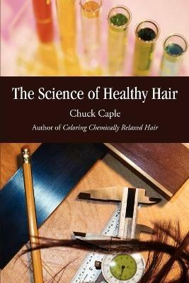 The Science of Healthy Hair - Chuck Caple - cover