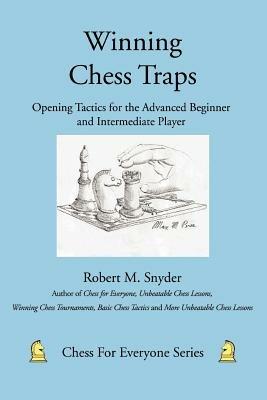 Winning Chess Traps: Opening Tactics for the Advanced Beginner and Intermediate Player - Robert M Snyder - cover