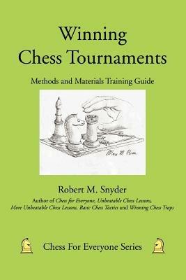 Winning Chess Tournaments: Methods and Materials Training Guide - Robert M Snyder - cover