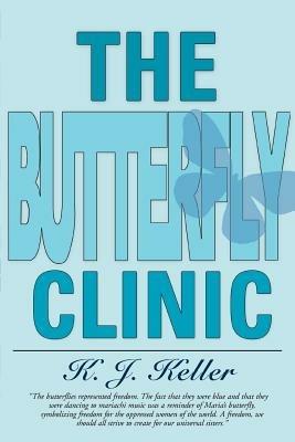 The Butterfly Clinic - K J Keller - cover