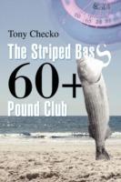 The Striped Bass 60+ Pound Club - Tony Checko - cover