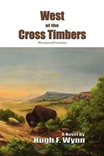 West of the Cross Timbers: Western/Frontier