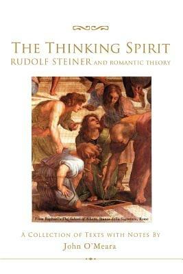 The Thinking Spirit: Rudolf Steiner and Romantic Theory - John O'Meara - cover