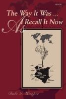 The Way It Was ... as I Recall It Now: Memoir