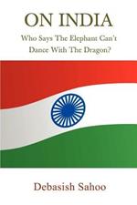 On India: Who Says the Elephant Can't Dance with the Dragon?