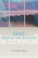 God Behind the Firewall - Anirban Ray - cover