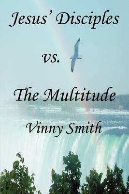 Jesus' Disciples vs. The Multitude - Vinny Smith - cover