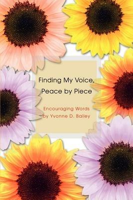 Finding My Voice, Peace by Piece - Yvonne D Bailey - cover
