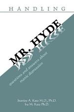 Handling Mr. Hyde: Questions and Answers About Manic Depression