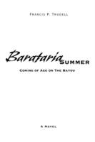 Barataria Summer: Coming of Age on the Bayou - Francis P Trudell - cover