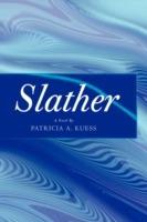 Slather - Patricia A Kuess - cover