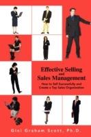 Effective Selling and Sales Management: How to Sell Successfully and Create a Top Sales Organization
