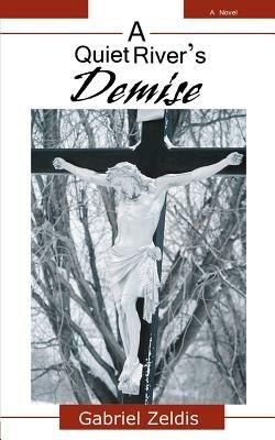 A Quiet River's Demise - Gabriel Zeldis - cover