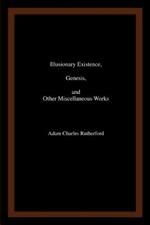 Illusionary Existence, Genesis, and Other Miscellaneous Works