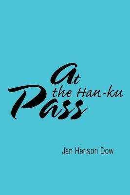 At the Han-ku Pass - Jan Henson Dow - cover