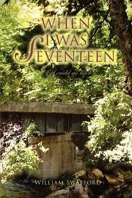 When I Was Seventeen: If I Could Go Back - William Swafford - cover