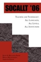Socallt '06: Teaching and Technology: All Languages, All Levels, All Institutions - Scott G Williams - cover