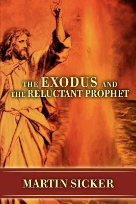The Exodus and the Reluctant Prophet - Martin Sicker - cover