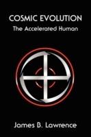 Cosmic Evolution: The Accelerated Human - James B Lawrence - cover