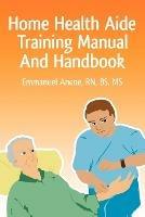 Home Health Aide Training Manual And Handbook