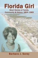 Florida Girl: Short Stories of Family, Community & History: 1804-1969