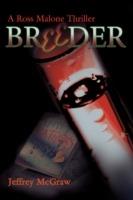 Breeder: A Ross Malone Thriller - Jeffrey McGraw - cover