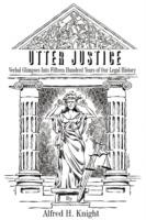 Utter Justice: Verbal Glimpses Into Fifteen Hundred Years Of Our Legal History