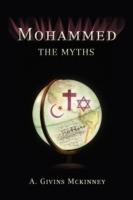 Mohammed: The Myths - Alfred G McKinney,A Givins McKinney - cover