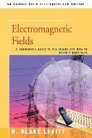 Electromagnetic Fields: A Consumer's Guide to the Issues and How to Protect Ourselves - B Blake Levitt - cover