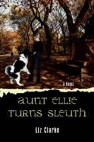 Aunt Ellie Turns Sleuth - Liz Clarke - cover