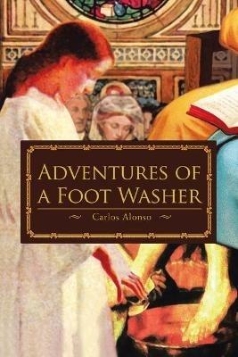 Adventures of a Foot Washer - Carlos Alonso - cover